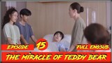 Ep 15 🔴 The miracle of teddy bear eng sub. all link Episode (Description) 👇👇⬇️👇👇