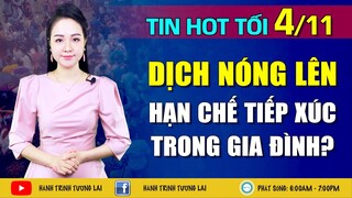 Tin Tối (4/11) : Một số nơi thực hiên giãn cách, khuyến cáo hạn chế giao tiếp trong gia đình?