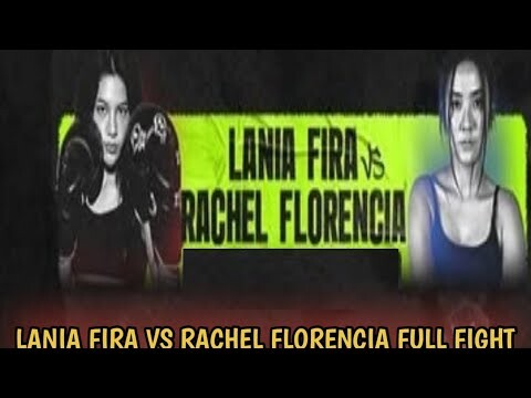 LANIA FIRA VS RACHEL FLORENCIA || FULL FIGHT RACHEL FLORENCIA VS LANIA FIRA