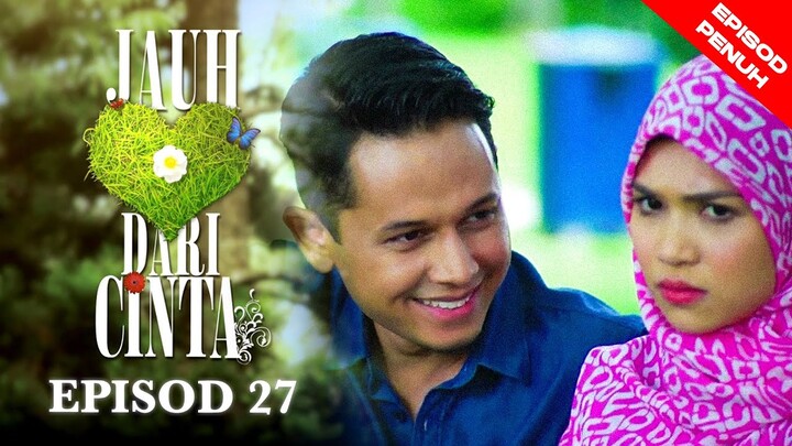 [EPISOD PENUH] JAUH DARI CINTA - EP27