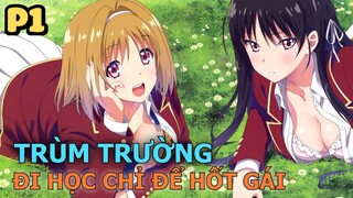 Trùm Trường Đi Học Chỉ Để Hốt Gái (Phần 1) - Tóm Tắt Anime Hay