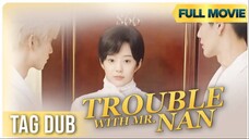 TROUBLE WITH MR. NAN - FULL MOVIE | Talagang pumalpak si Ginoong Nan sa pagkakataong ito.