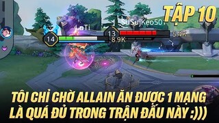 TẬP 10 - KAINE ĂN 20 MẠNG KHÔNG ĐÁNG CHỜ ĐỢI BẰNG ALLAIN ĂN 1 MẠNG TRONG TRẬN ĐẤU TOÀN CHIẾN THẦN