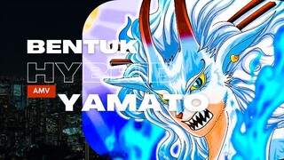 BENTUK HYBRID YAMATO - (EPIC AMV ONE PIECE)