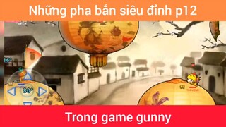 Những pha bắn siêu đỉnh trong game gunny p12