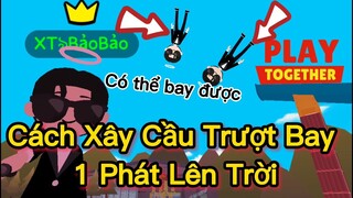 Play Together | Hướng Dẫn Cách Xây Cầu Trượt Bay - Mời Bạn Bè Bay Cùng Nhau Cực Vui - Bảo Bảo #18