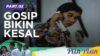 Gosip Bikin Kesal  | Plin Plan part 2