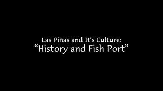 Las Piñas and its Culture: "History and the Fish Port"