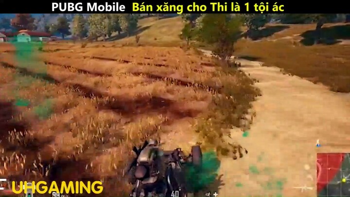 PUBG mobile Bán xăng cho Thi là 1 tội ác_phần cuối