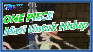 ONE PIECE|Mati Untuk Hidup