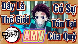 [Thanh Gươm Diệt Quỷ] AMV | Đây Là Thế Giới Có Sự Tồn Tại Của Quỷ