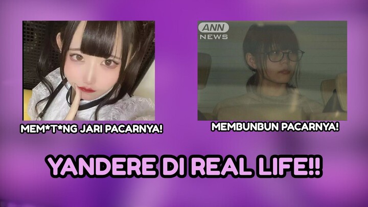 YANDERE DI REAL LIFE!!