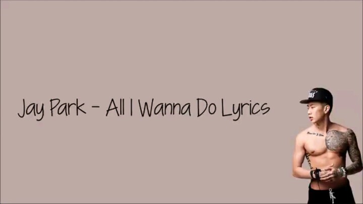 All I Wanna Do || Jay Park