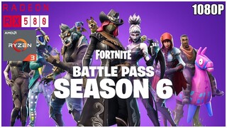 FORTNITE *SEASON 6* | RYZEN 3 2200G + RX 580 8GB | 16GB RAM | HIGH 1080P