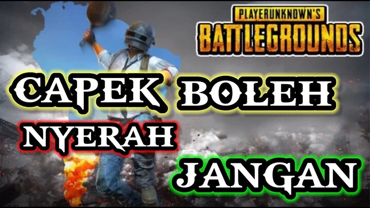 (PUBG-INDONESIA)CAPEK BOLEH NYERAH JANGAN