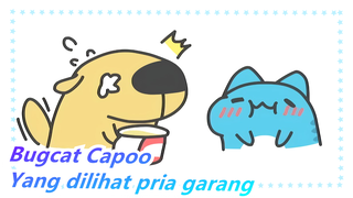 Bugcat Capoo| Seharusnya seperti ini yang dilihat oleh pria garang