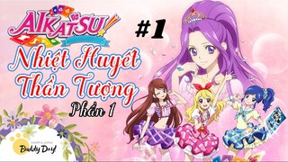 Tập 1 - Phần 1|Aikatsu Idol Activity! - Nhiệt Huyết Thần Tượng.