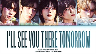 TXT 'I'll See You There Tomorrow' Lyrics (Color Coded Lyrics)