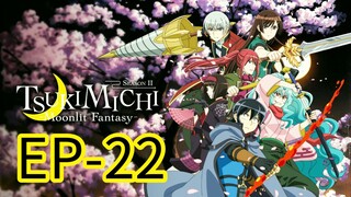 Tsuchimichi Moonlight Fantasy || S2 || EP-22