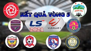 KẾT QUẢ BÓNG ĐÁ VĐQG VIỆT NAM VÒNG 5 V-LEAGUE 2021