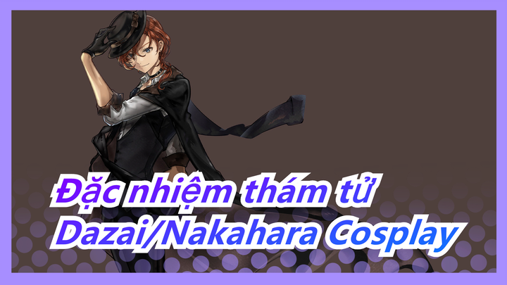 Đặc nhiệm thám tử|Video Dazai & Nakahara Cosplay