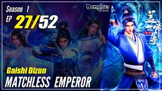 【Gaishi Dizun】 Season 1 EP 27 - Matchless Emperor | 1080P