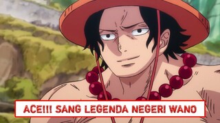 ACE !!! Sang Legenda Di Negeri Wano *Review Episode 894*