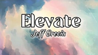 Elevate - Jeff Grecia (Lyrics sped up) #elevate #jeffgrecia #opm #jeffgreciasongs