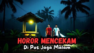 Horor Mencekam Di Pos Jaga Malam