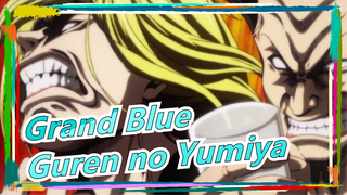 [Grand Blue] Guren no Yumiya + Grand Biru = ?