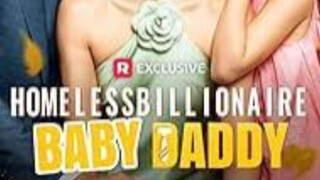 Homeless Billionaire Baby Daddy : Full Movie