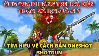 Ông Vua Kĩ Năng Trên Cả Điện Thoại Và Ipad Là Ai - Tìm Hiểu Về Cách Bắn OneShot ShotGun