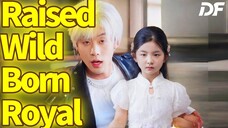 Raised wild Born Royal _ From Trash Dad to Treasure