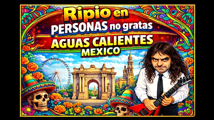 RIPIO en Personas no gratas (Aguas Calientes - Mexico) 25/2/2026