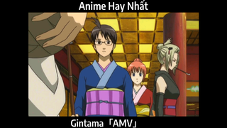 Gintama「AMV」Hay Nhất