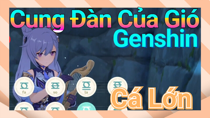 [Genshin, Cung Đàn Của Gió] "Cá Lớn"