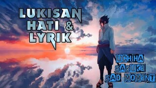 Moment Sedih Sasuke - Lukisan Hati  & Lirik | Lagu Paling Enak Didengar