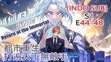 [INDO SUB] 《Return of the Immortal》 EP44-48：pria kejam di dunia kultivasi datang ke kota