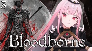 【BLOODBORNE #03】Who Wouldn't Hoont? Hmm? WHO'NT??【SPOILER WARNING】