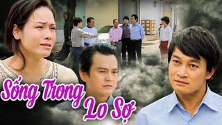 SỐNG TRONG LO SỢ | Phim Việt Nam Mới 2023 | Phim Tình Cảm Tâm Lý Xã Hội Việt Nam Hay Mới Nhất 2023