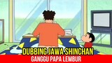 GANGGU PAPA LEMBUR | DUBBING JAWA SHINCHAN