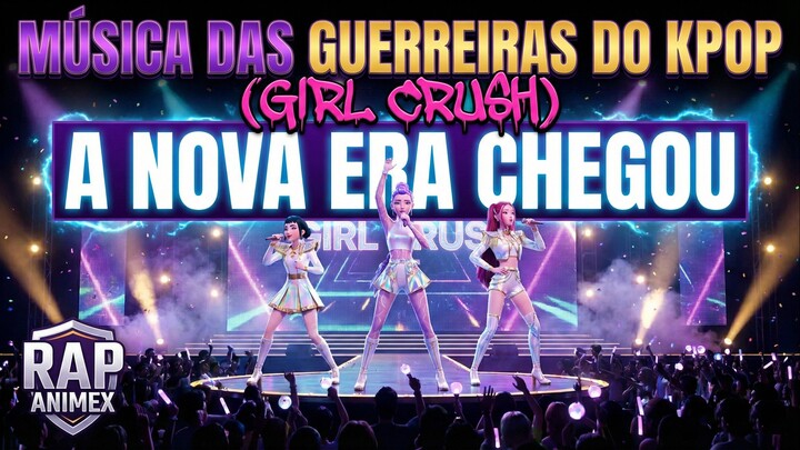 Música das Guerreiras do Kpop (Girl Crush) - A NOVA ERA CHEGOU | RAP ANIMEX