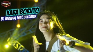 DJ SUPER HOREGG Spesial Brewog feat Aeromax KARA BORUTO andalan terbaru saat ini