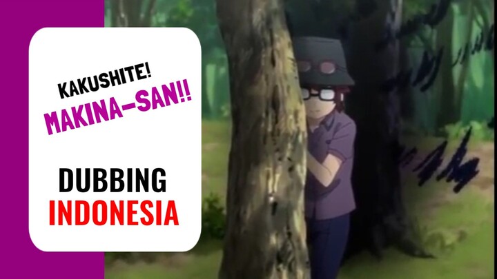 【 DUB INDO 】 Saat Dia Lengah, Akan Ku Hehe Dari Belakang 😋 || Kakushite! Makina-san!!