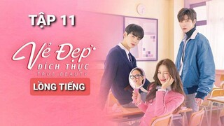 Vẻ Đẹp Đích Thực - Tập 11 | Lồng Tiếng Việt