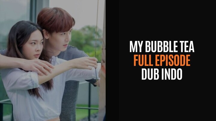My Bubble Tea Full Episode - Drakor Dub Indo