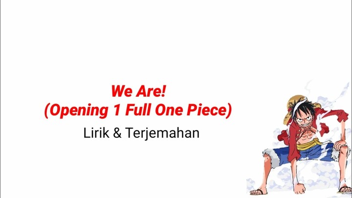 We Are! - Opening 1 One Piece Full (Lirik & Terjemahan)