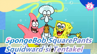 [SpongeBob SquarePants] Adegan Ep129, Perjalanan Squidward si Tentakel_2