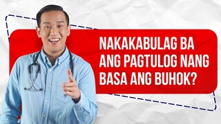 RITE or WRONG?: Nakakabulag ang pagtulog ng basa ang buhok?