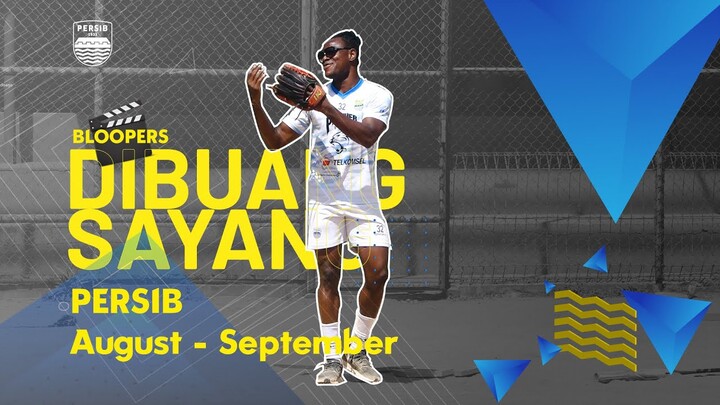 DIBUANG SAYANG! PERSIB August-September BLOOPERS